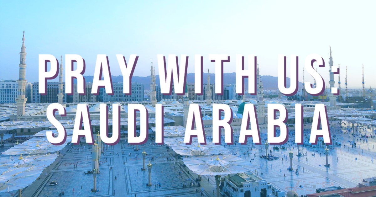 Pray with Us: Saudi Arabia