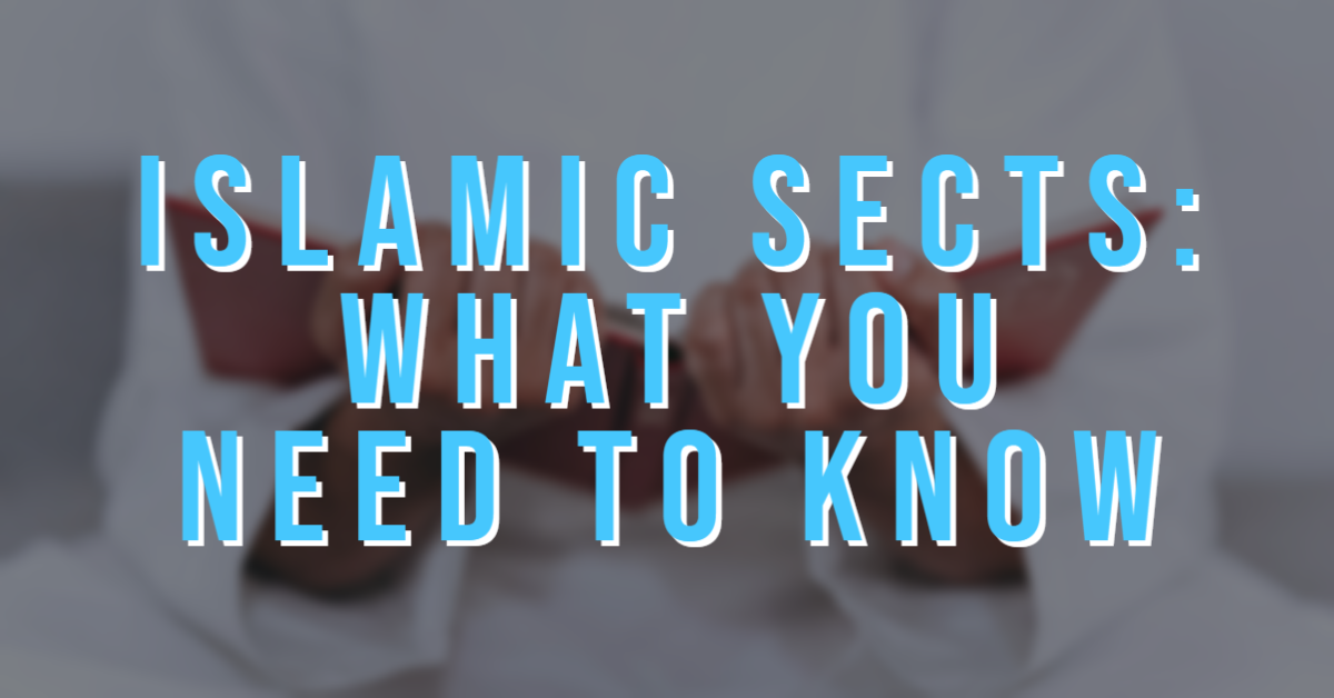 Islamic Sects: What you need to know