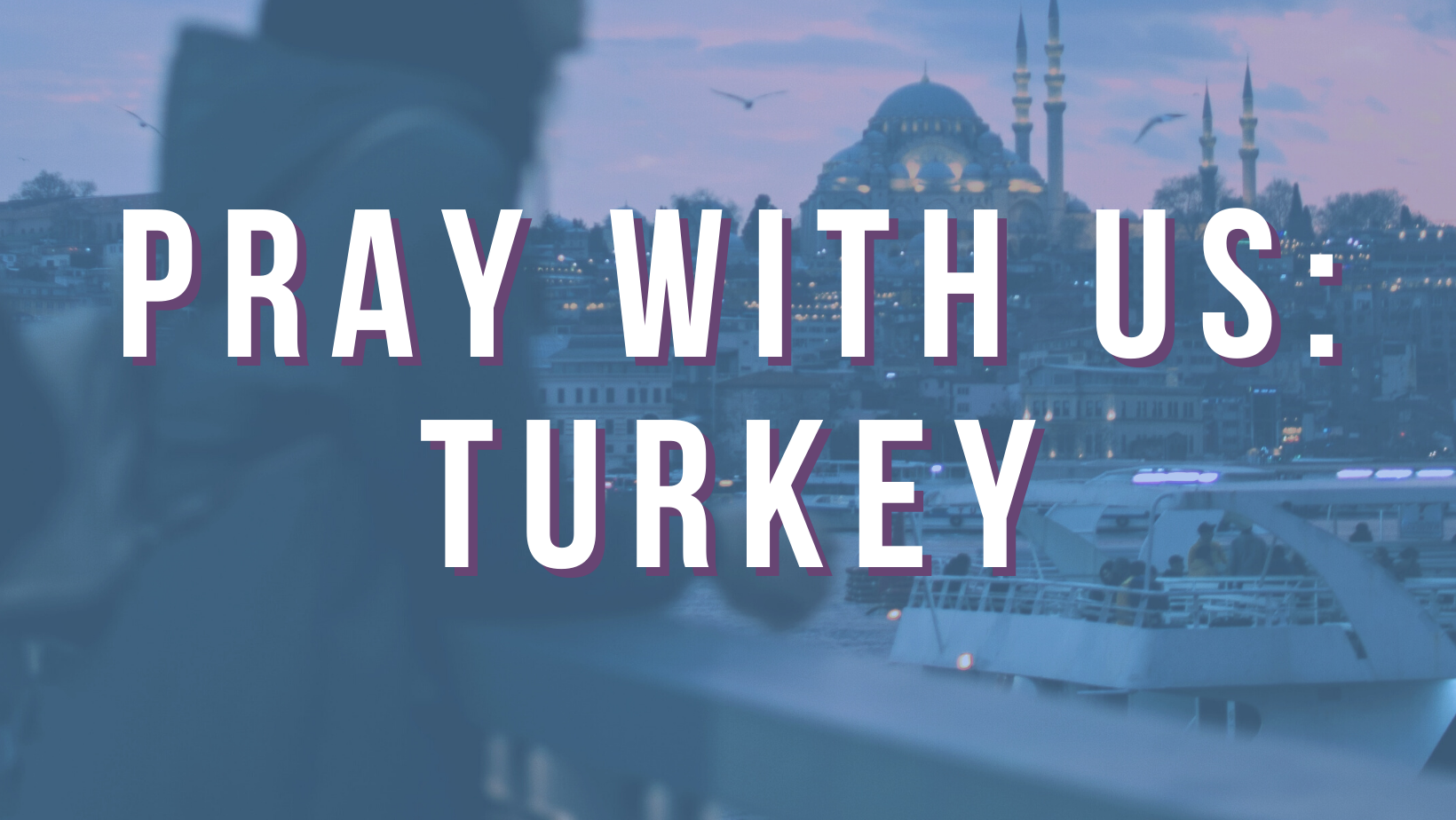 Pray with Us: Turkey