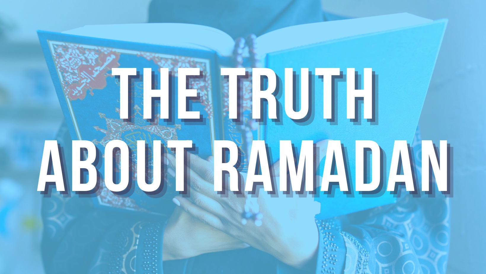 The Truth about Ramadan