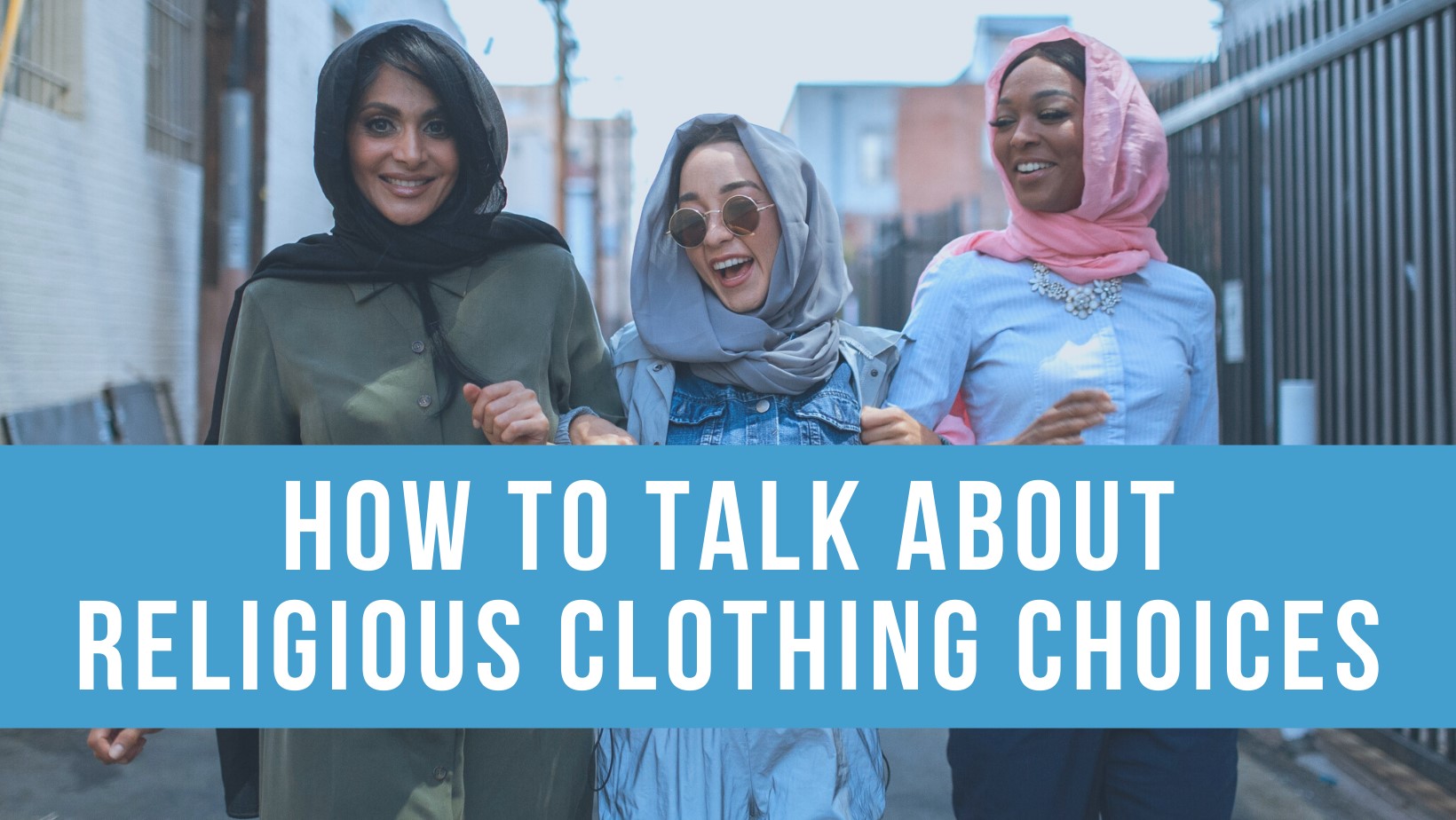 How to talk about religious clothing choices