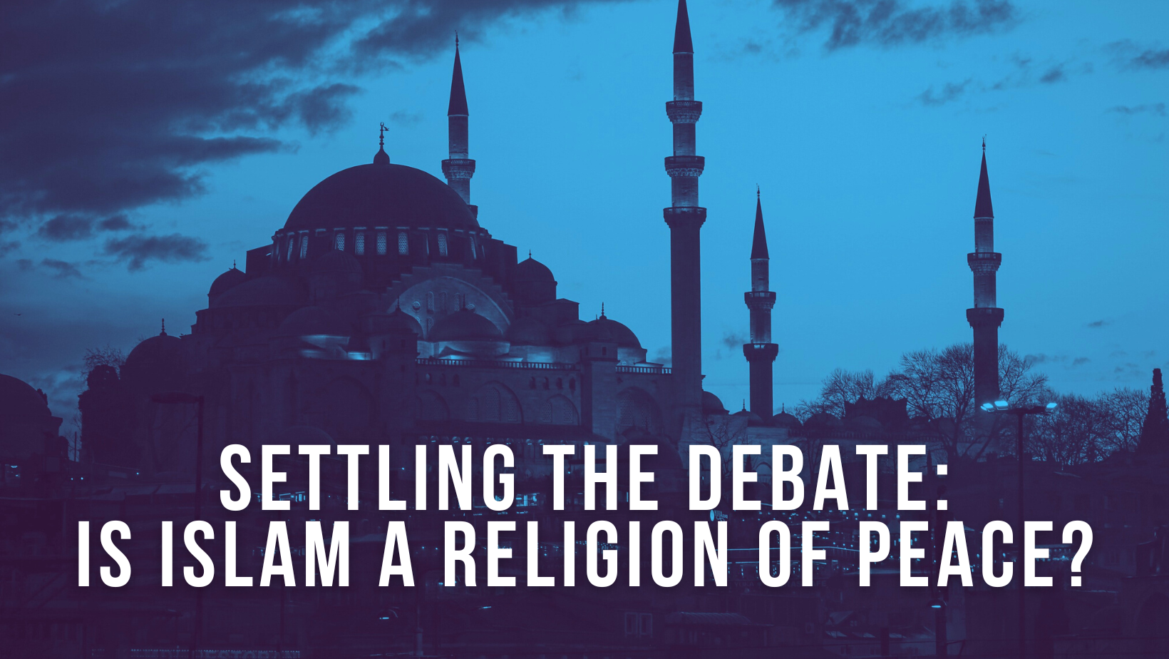 Settling the Debate: Is Islam a religion of peace?
