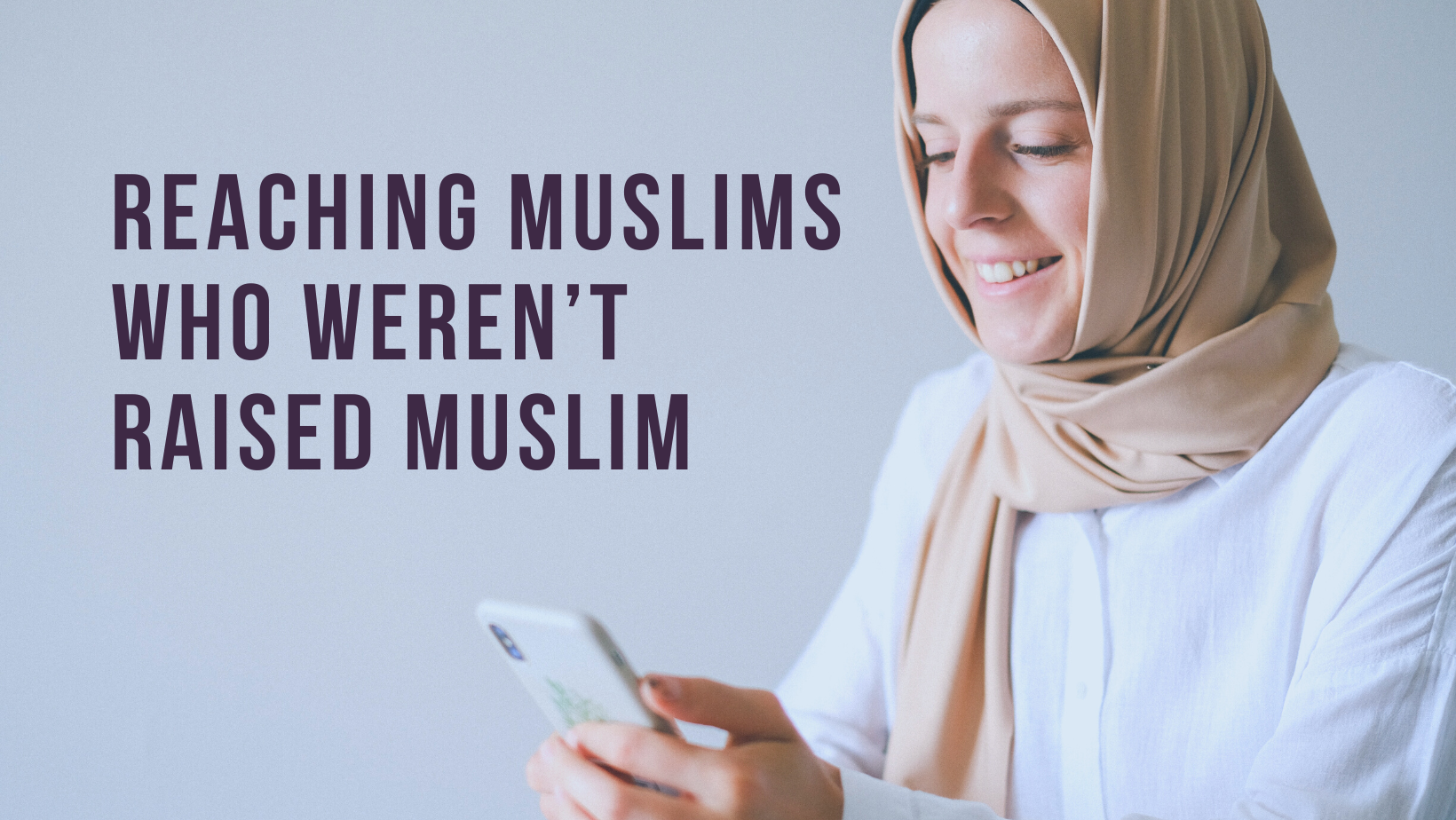 Reaching Muslims who weren't raised Muslim