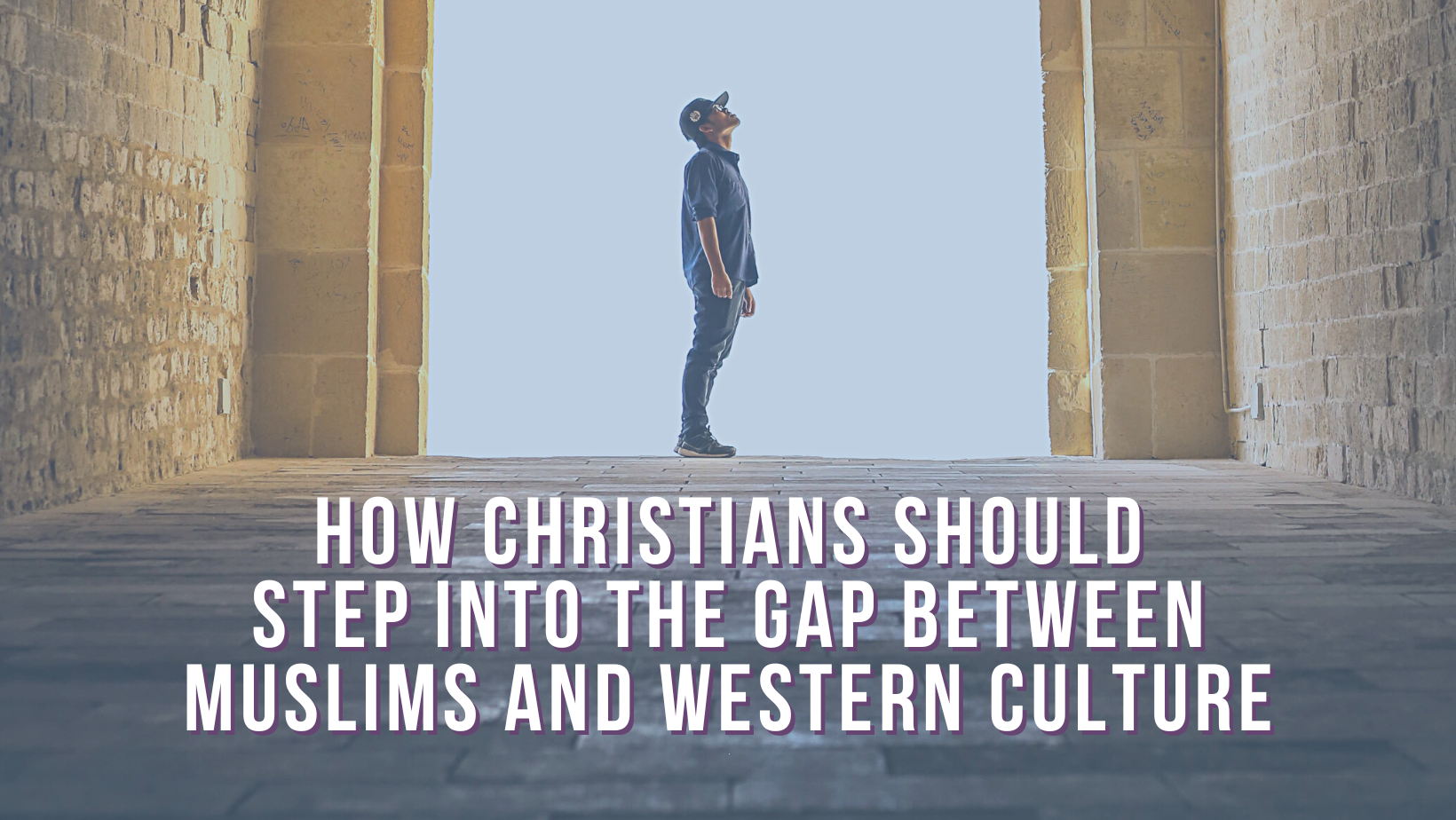 How Christians should step into the gap between Muslims and Western culture