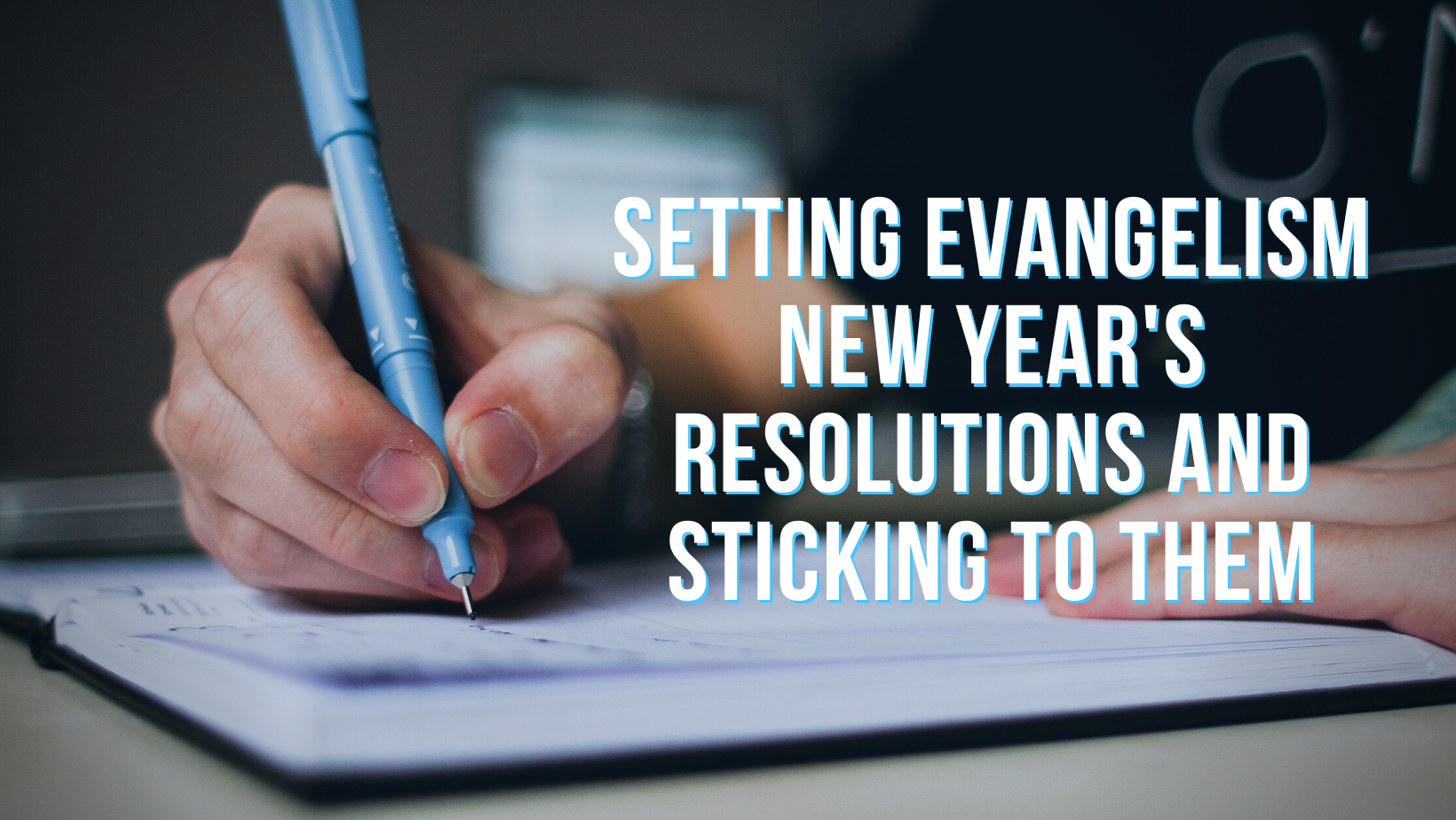Setting evangelism New Year's resolutions AND sticking to them
