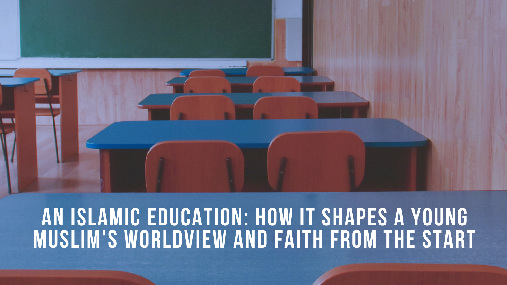 An Islamic education: How it shapes a young Muslim's worldview and faith from the start