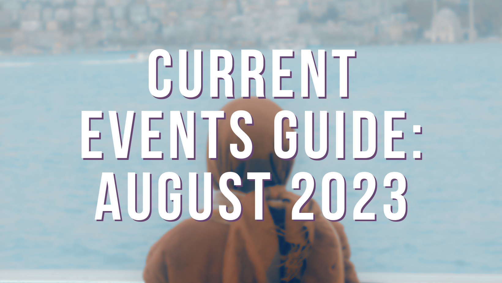 Current Events Guide: August 2023