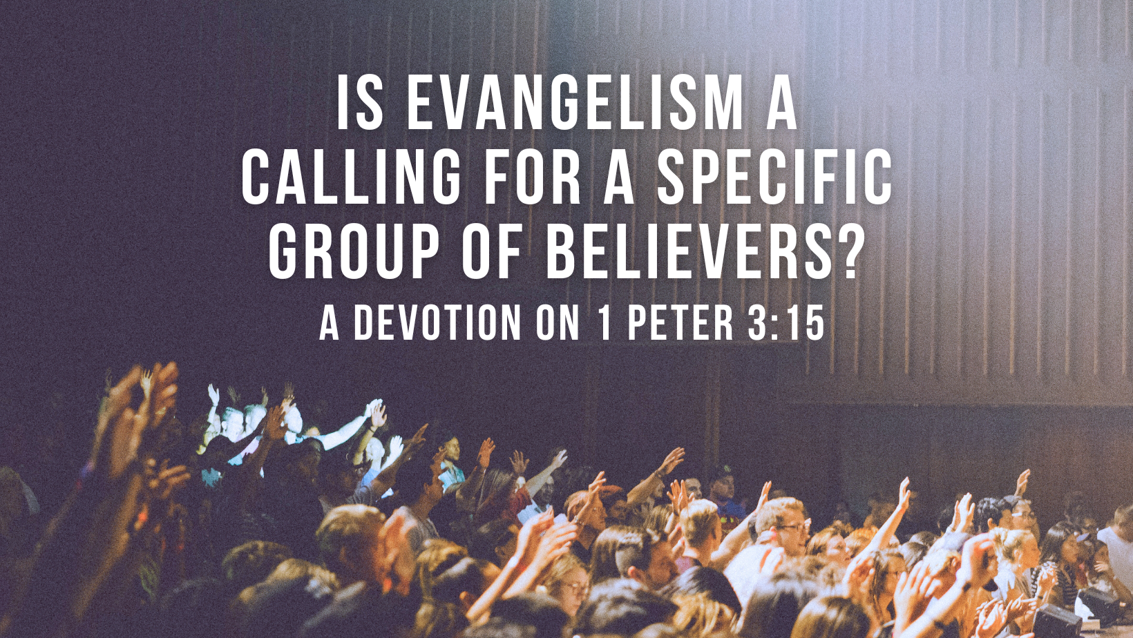 Is evangelism a calling for a specific group of believers?