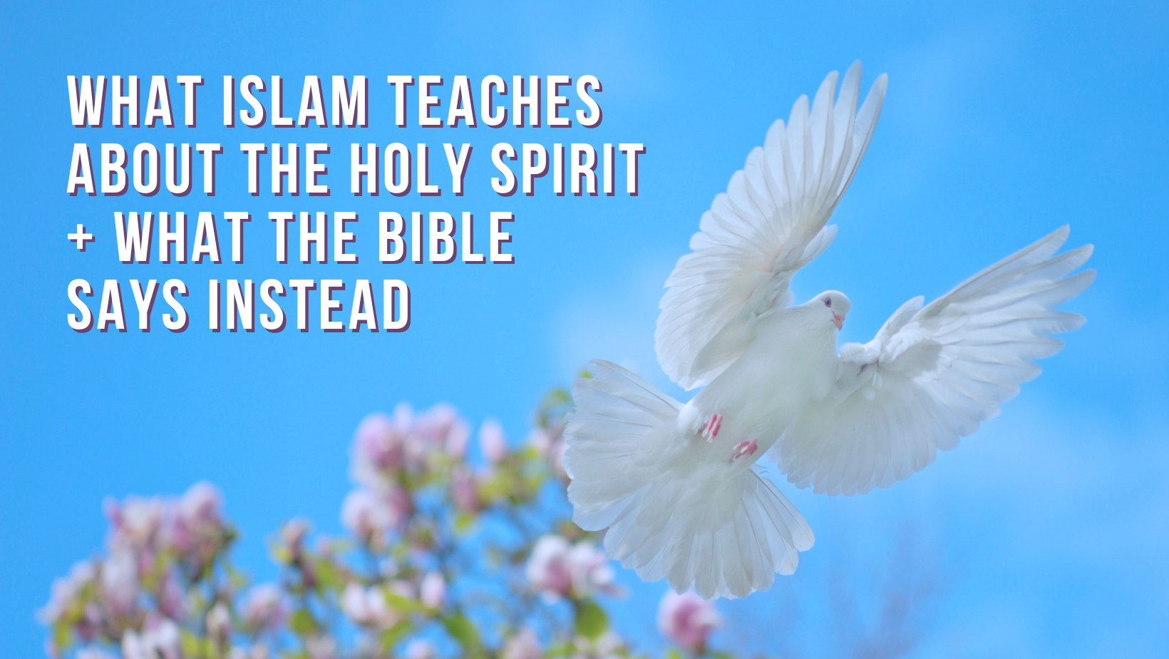 What Islam teaches about the Holy Spirit + What the Bible says instead