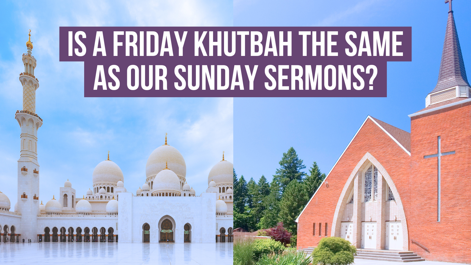 Is a Friday khutbah the same as our Sunday sermons?