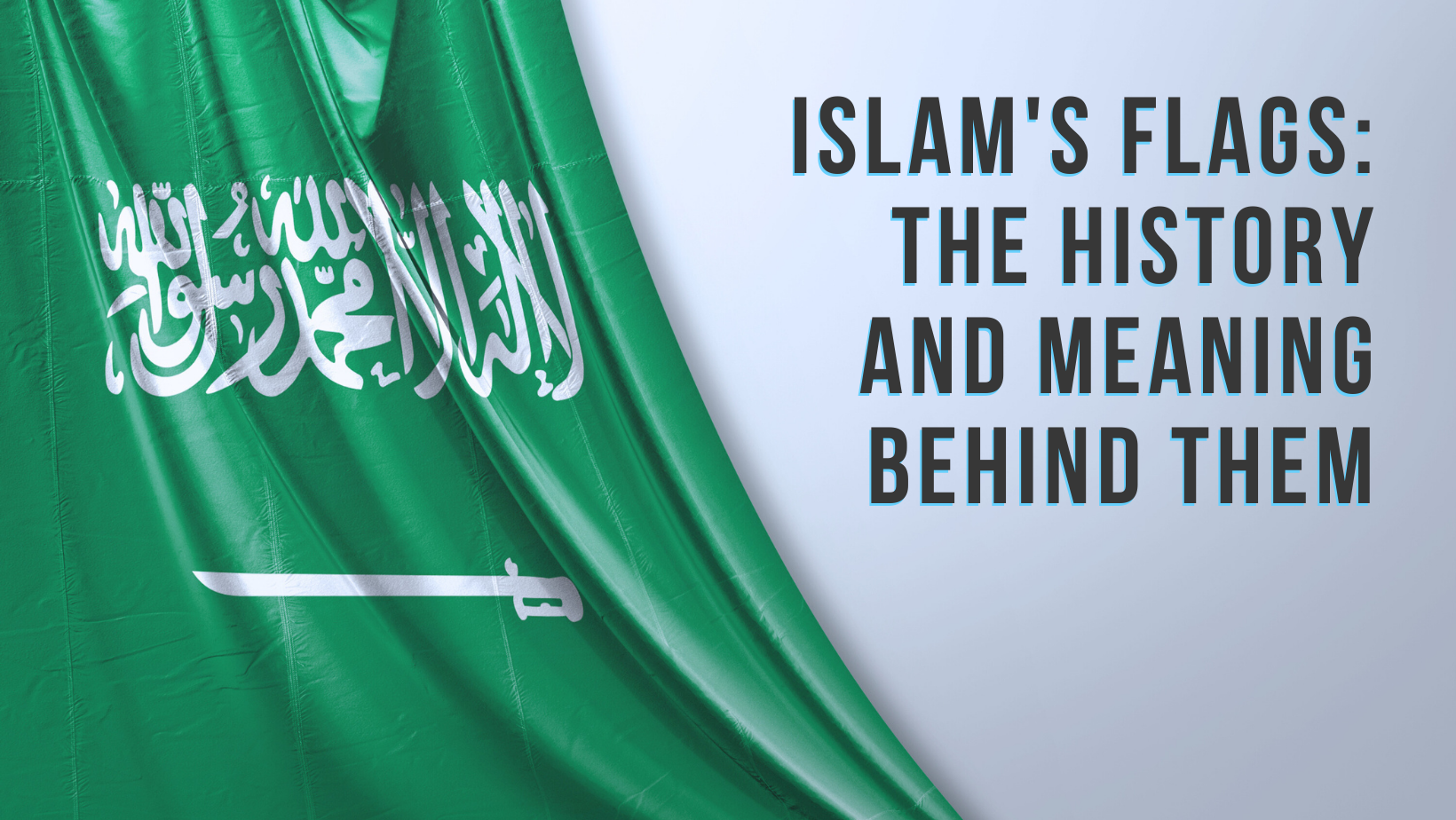 Islam's flags: The history and meaning behind them