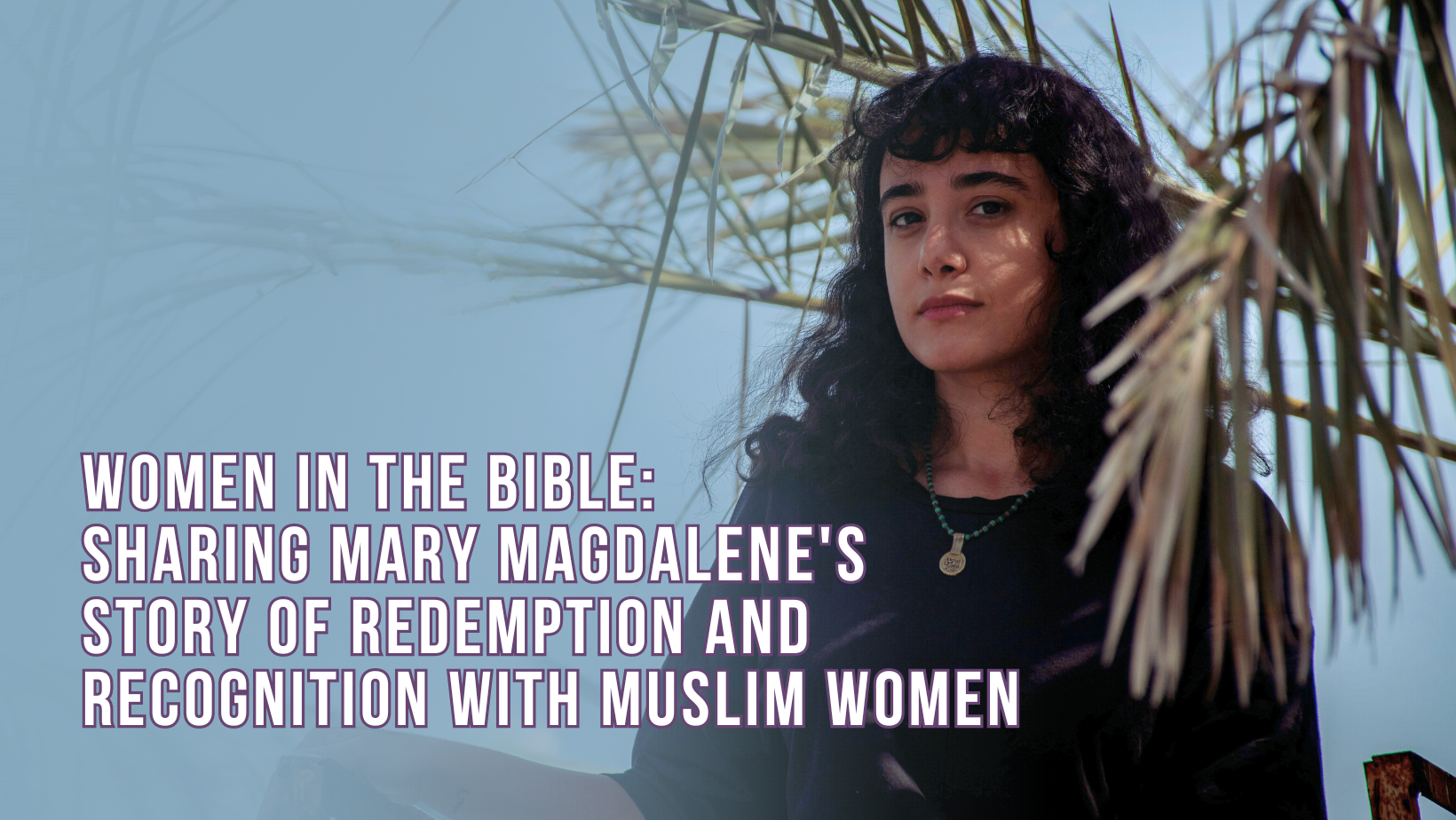 Sharing Mary Magdalene with Muslim women