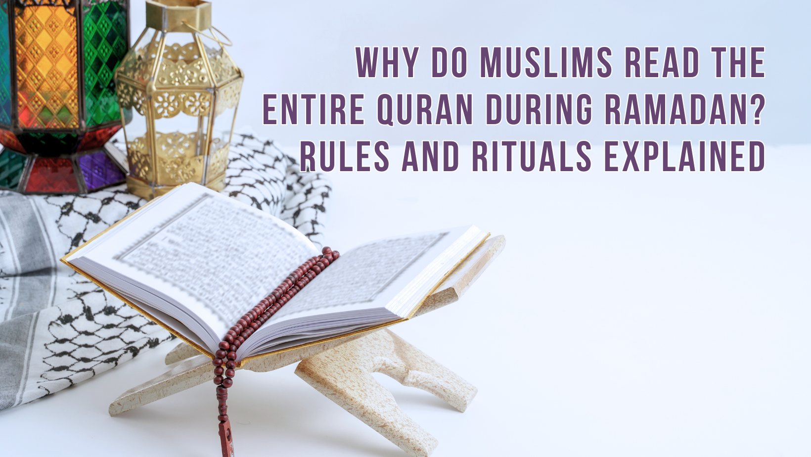 Why do Muslims read the entire Quran during Ramadan? Rules and rituals explained